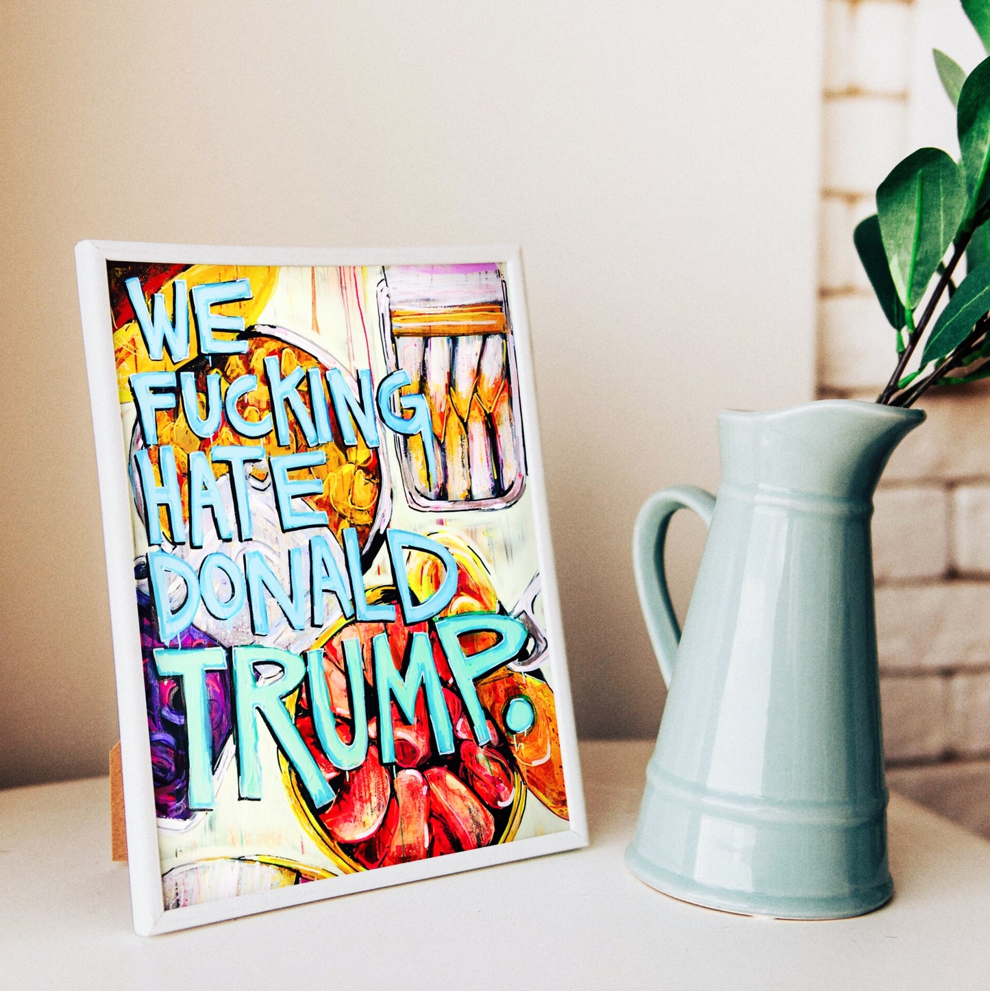 11 x 14 'We F*cking Hate Donald Trump' Print