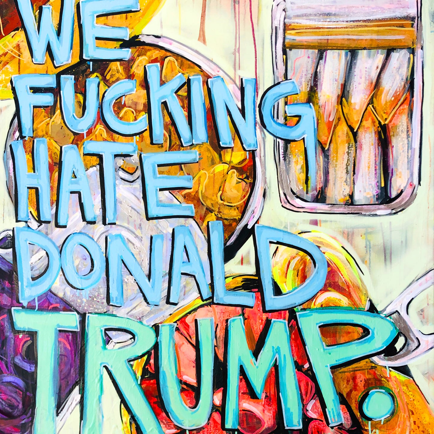 11 x 14 'We F*cking Hate Donald Trump' Print